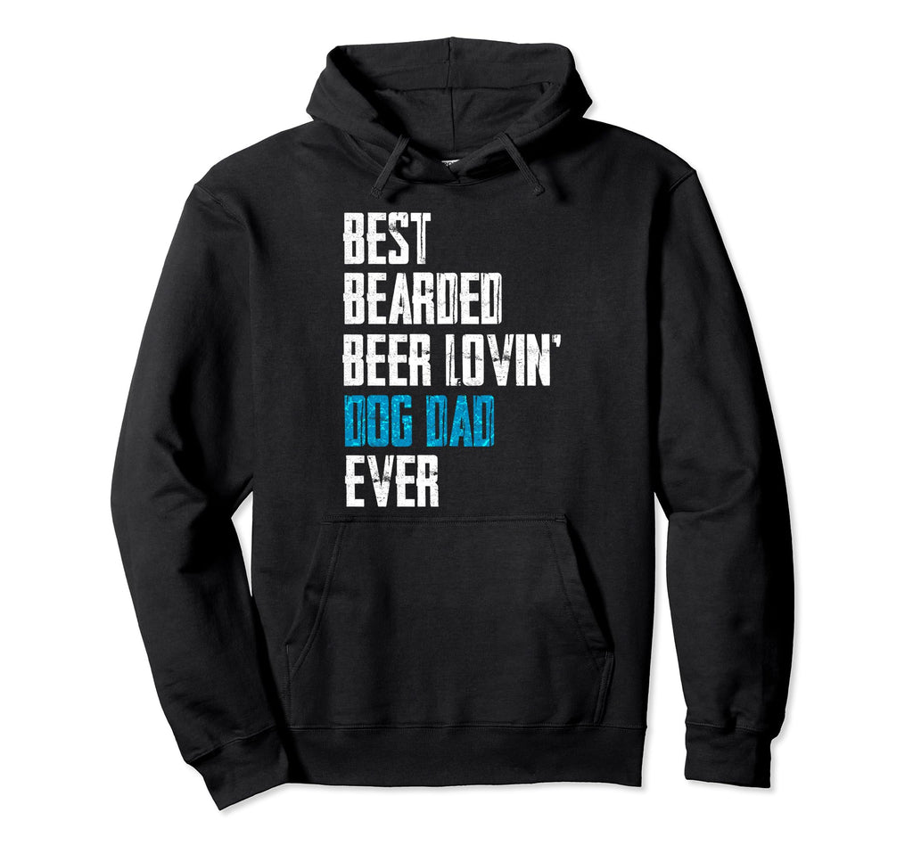 Best Bearded Beer Lovin Dog Dad Ever Hoodie - Trendy Graphic Unisex - T-Shirt, Sweatshirt, Hoodie