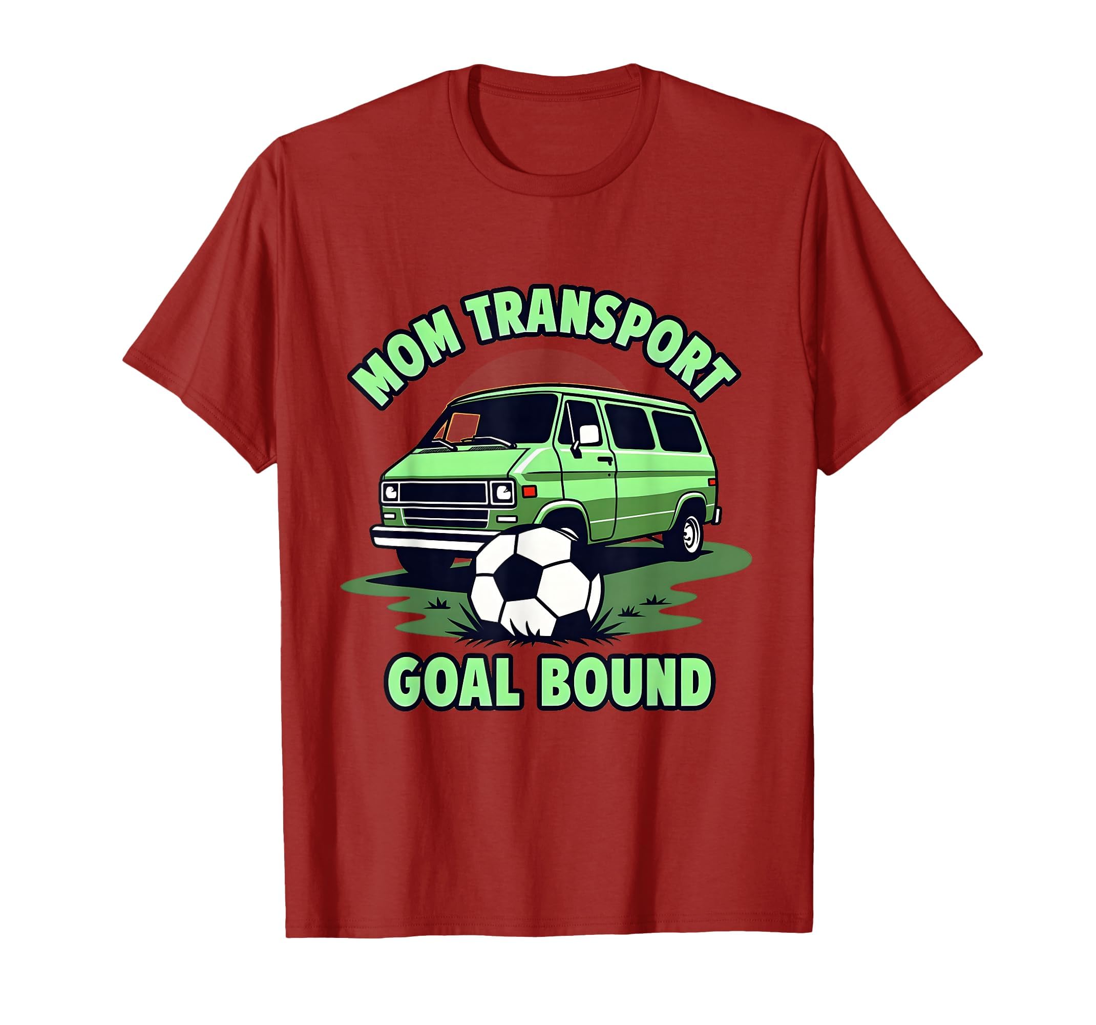 Mom Transport Goal Bound Soccer Mom T-Shirt - Novelty Apparel for Adults - T-Shirt, Sweatshirt, Hoodie