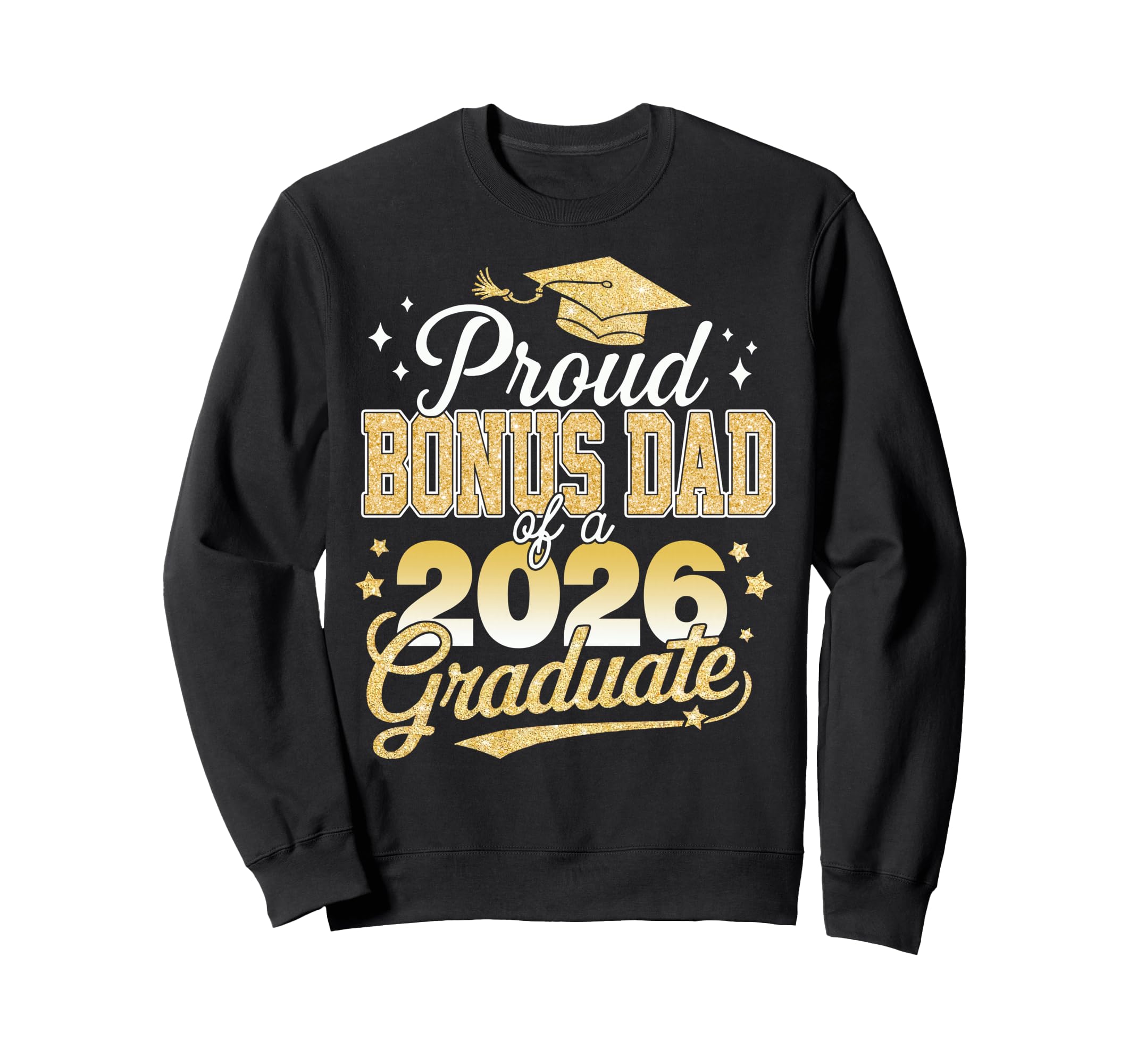 Proud Bonus Dad Class 2026 Graduate Sweatshirt - Unique Graphic Unisex - T-Shirt, Sweatshirt, Hoodie