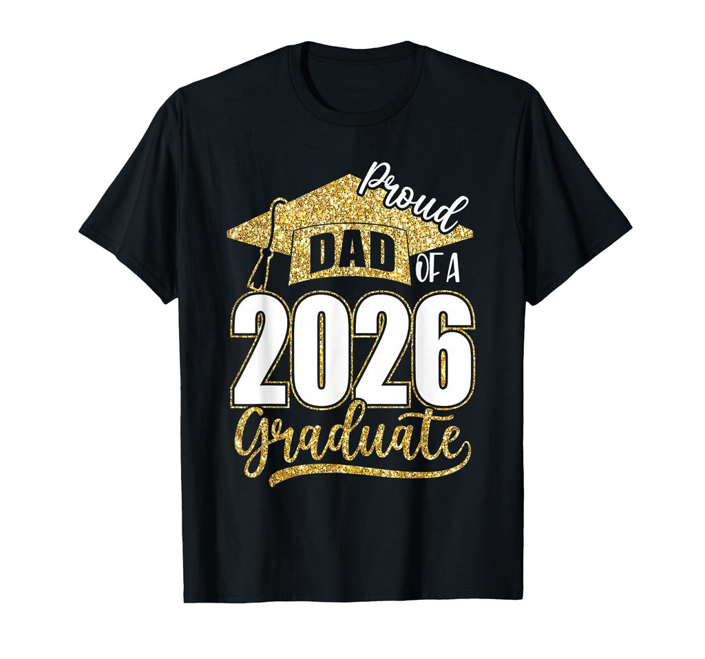 Proud Dad 2026 Senior Class 2026 T-Shirt - Novelty Apparel for Adults - T-Shirt, Sweatshirt, Hoodie