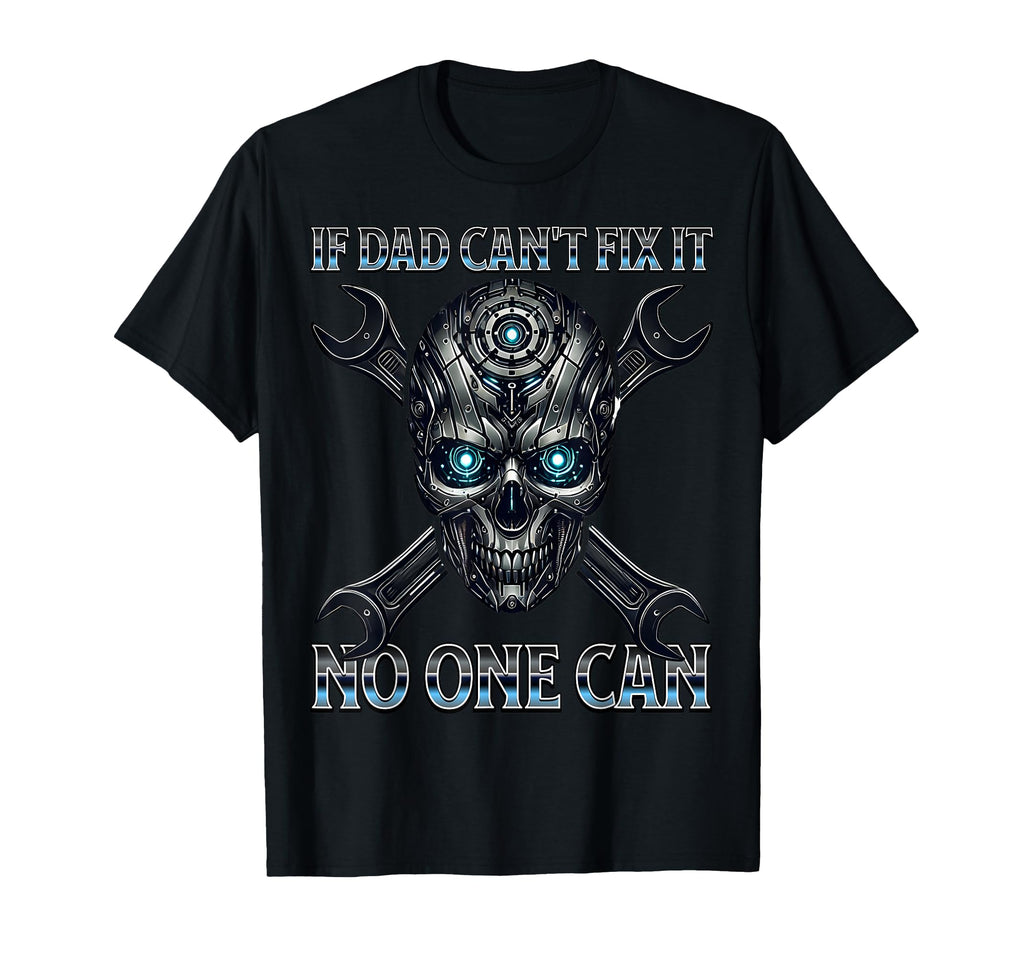 If Dad Cant Fix It Auto Mechanic Skull T-Shirt - Unique Graphic Men Women - T-Shirt, Sweatshirt, Hoodie