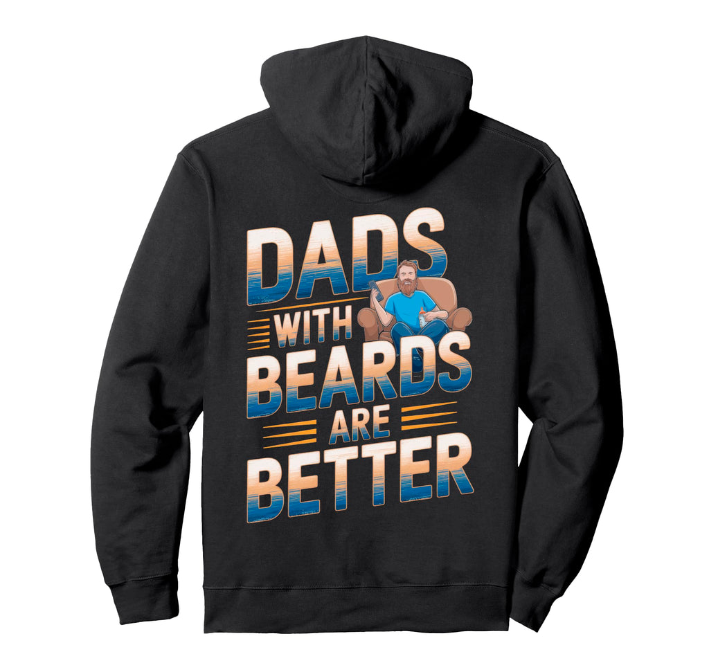 Dads Beards Are Better Comfortable Hoodie - Unique Graphic Men Women - T-Shirt, Sweatshirt, Hoodie