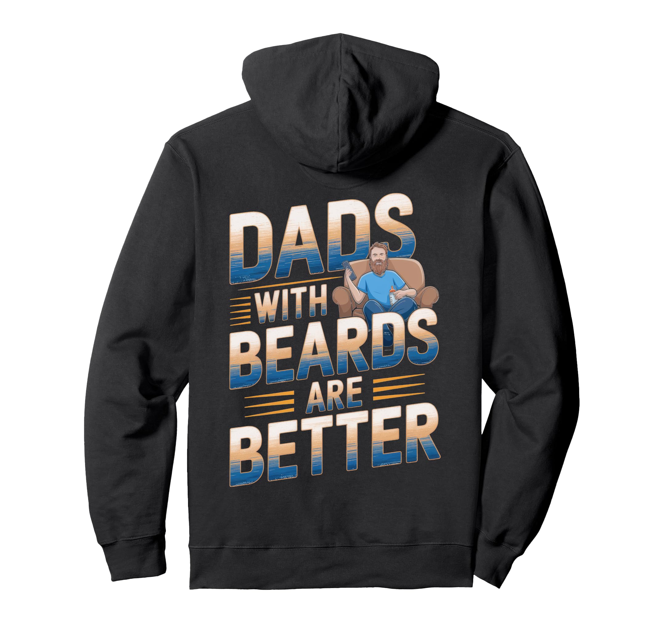 Dads Beards Are Better Comfortable Hoodie - Unique Graphic Men Women - T-Shirt, Sweatshirt, Hoodie