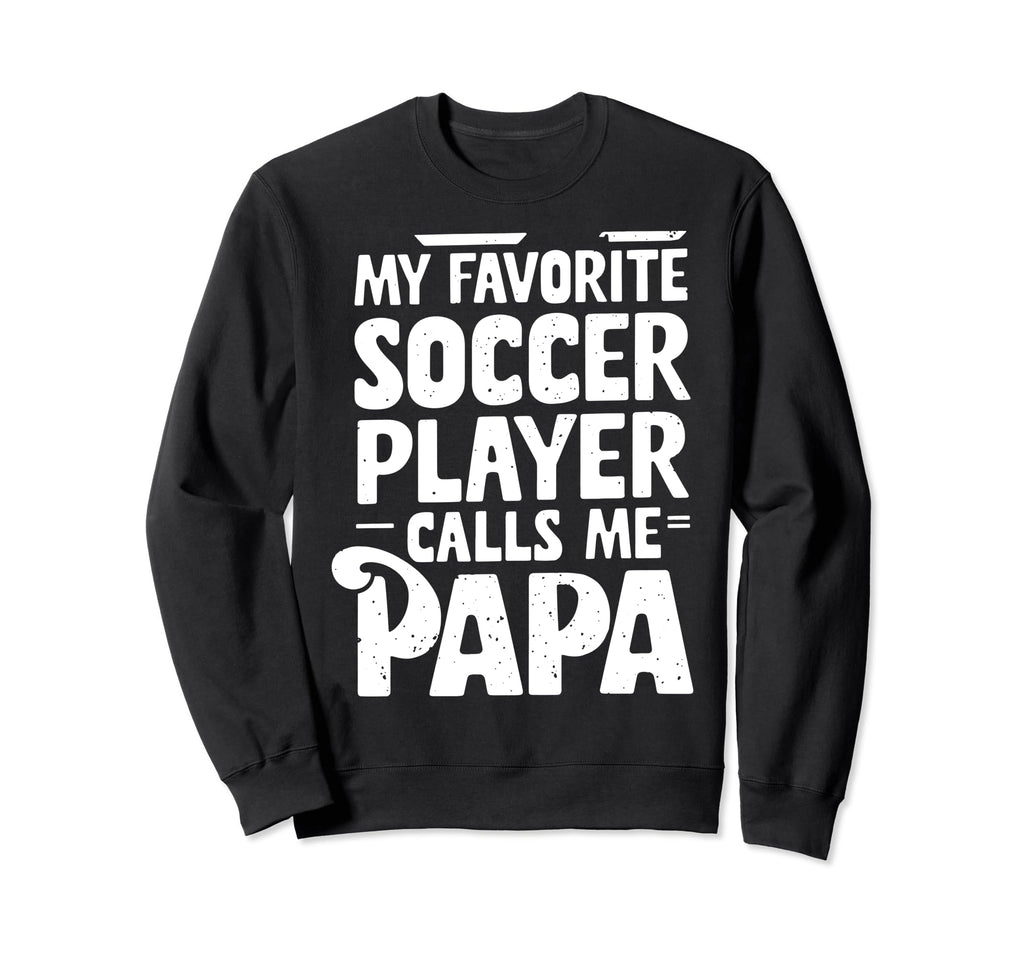 Soccer Papa Novelty Funny Dad Sweatshirt - Custom Art Print for Adults - T-Shirt, Sweatshirt, Hoodie