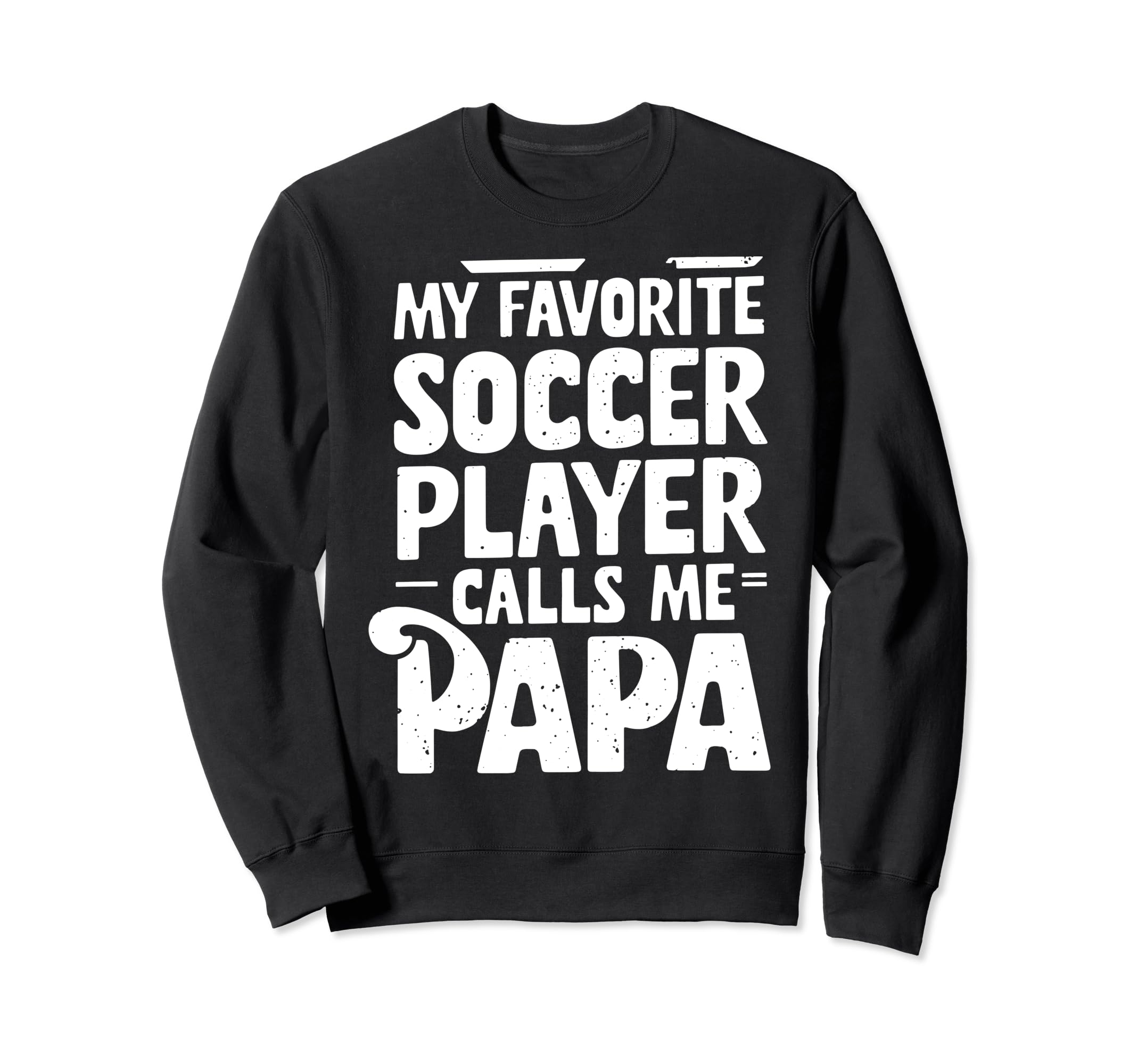 Soccer Papa Novelty Funny Dad Sweatshirt - Custom Art Print for Adults - T-Shirt, Sweatshirt, Hoodie