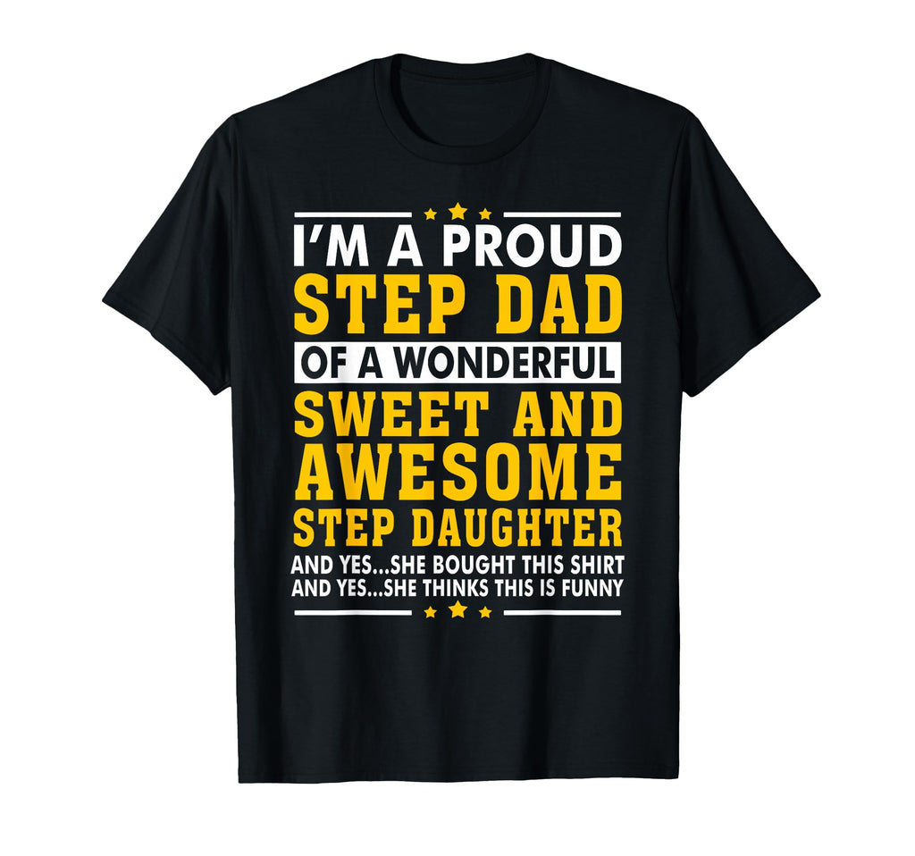 Funny Step Dad Step Daughter Stepdad T-Shirt - Fun Novelty Design Men Women - T-Shirt, Sweatshirt, Hoodie
