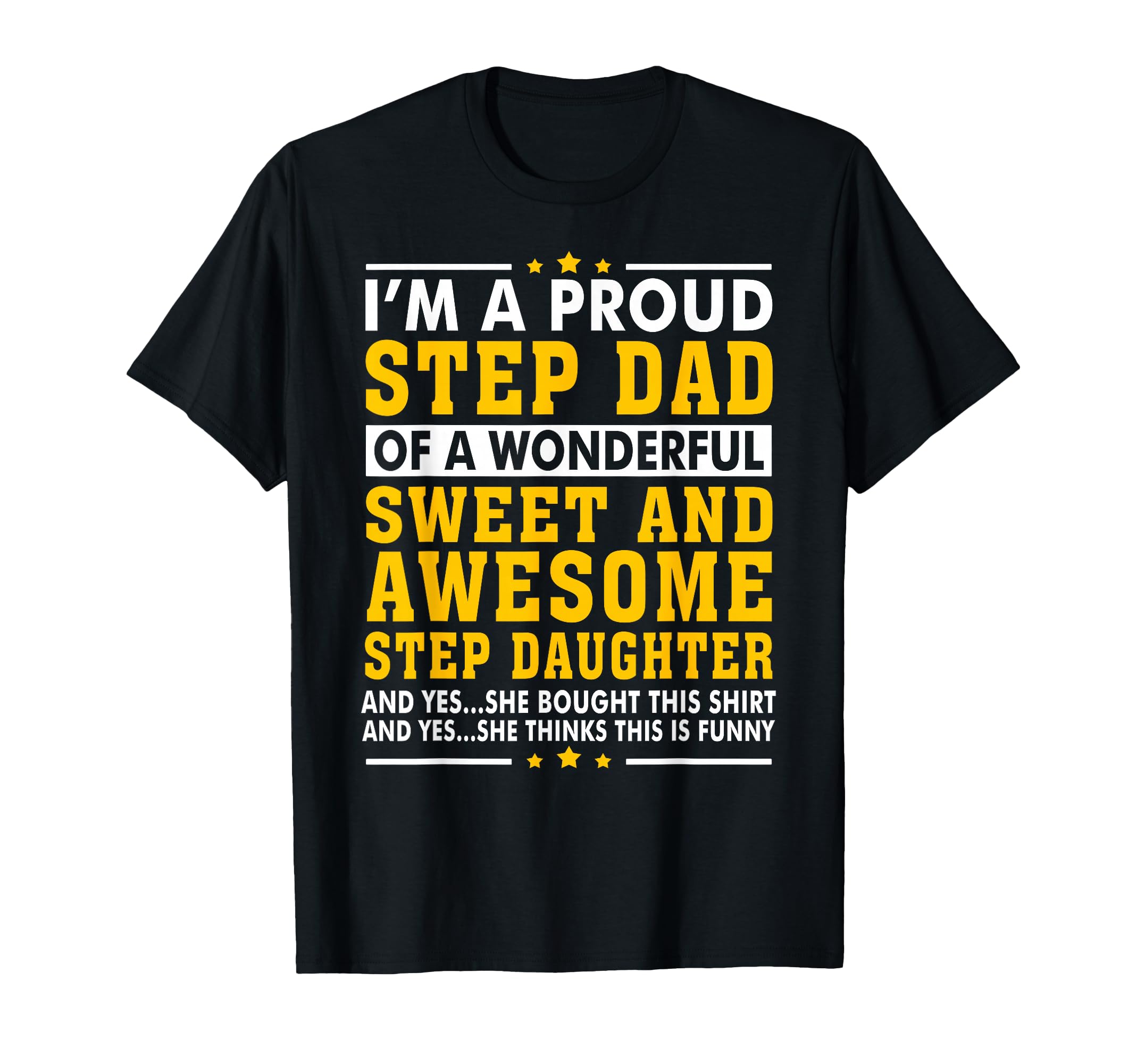 Funny Step Dad Step Daughter Stepdad T-Shirt - Fun Novelty Design Men Women - T-Shirt, Sweatshirt, Hoodie