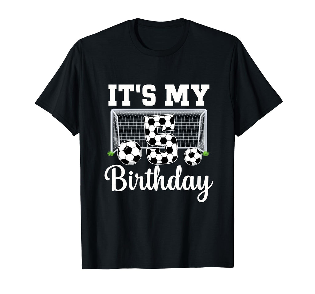 Its My 5Th Birthday Soccer 5 Year Old T-Shirt - Trendy Graphic Unisex - T-Shirt, Sweatshirt, Hoodie