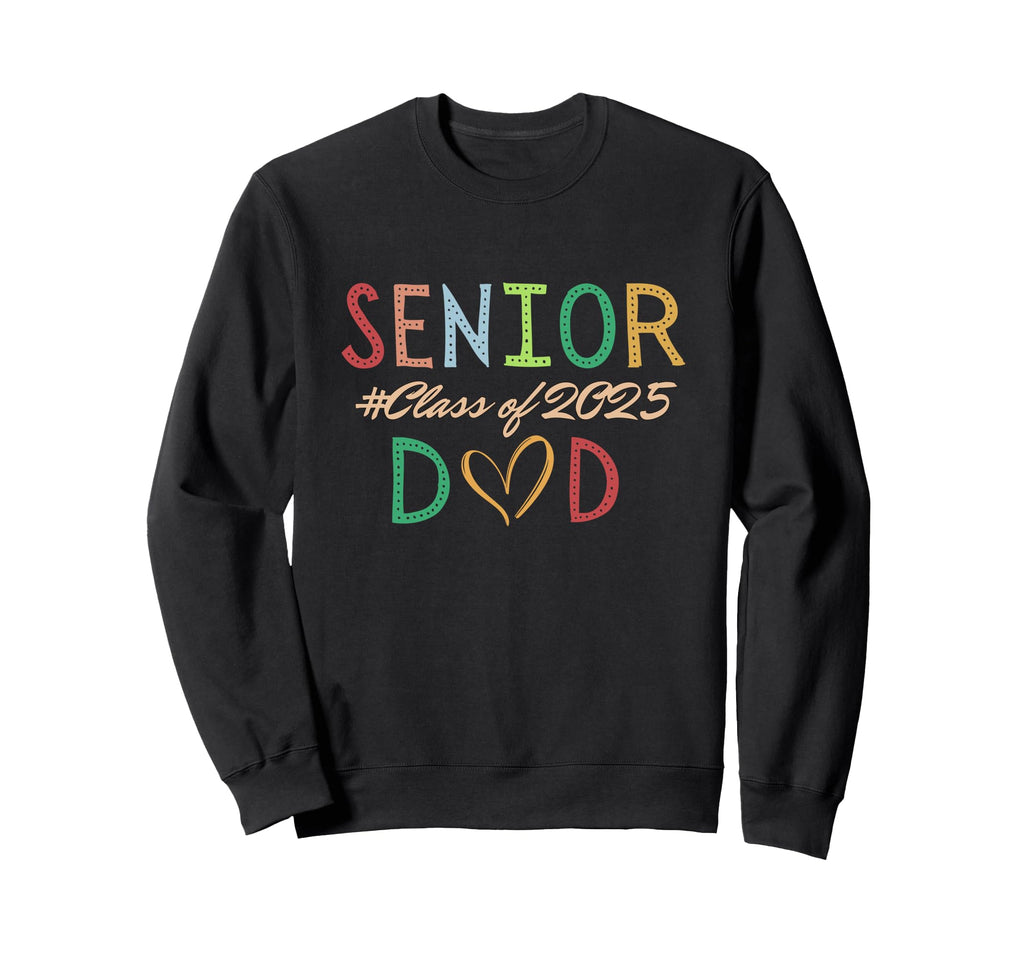 Senior Dad Class 2025 Funny Proud Sweatshirt - Custom Art Print for Adults - T-Shirt, Sweatshirt, Hoodie