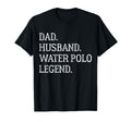 Dad Husband Water Polo Legend T-Shirt - Fun Novelty Design for Adults - T-Shirt, Sweatshirt, Hoodie