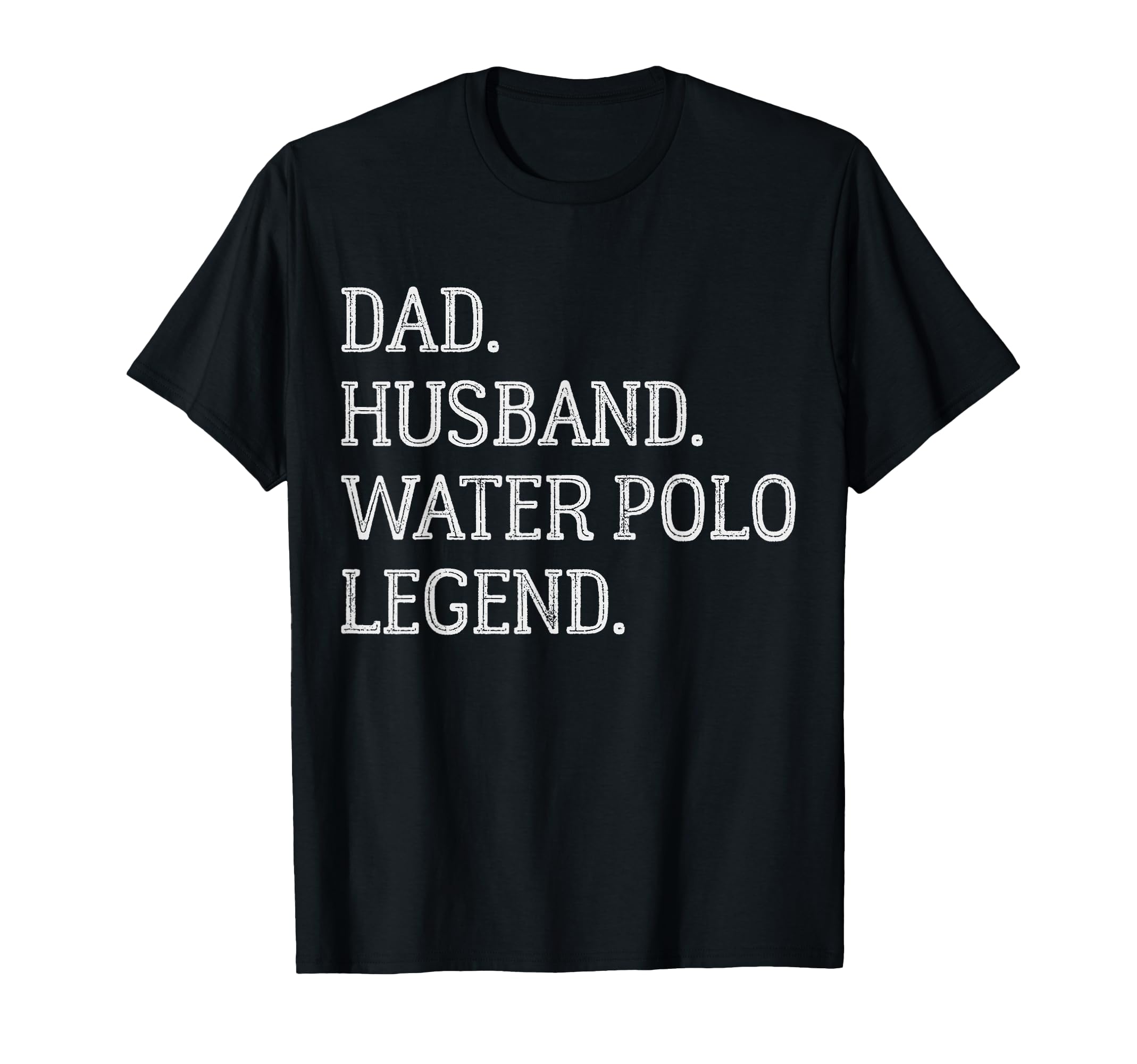 Dad Husband Water Polo Legend T-Shirt - Fun Novelty Design for Adults - T-Shirt, Sweatshirt, Hoodie