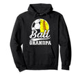 Ball Grandpa Proud Soccer Softball Grandpa Hoodie - Novelty Apparel Unisex - T-Shirt, Sweatshirt, Hoodie