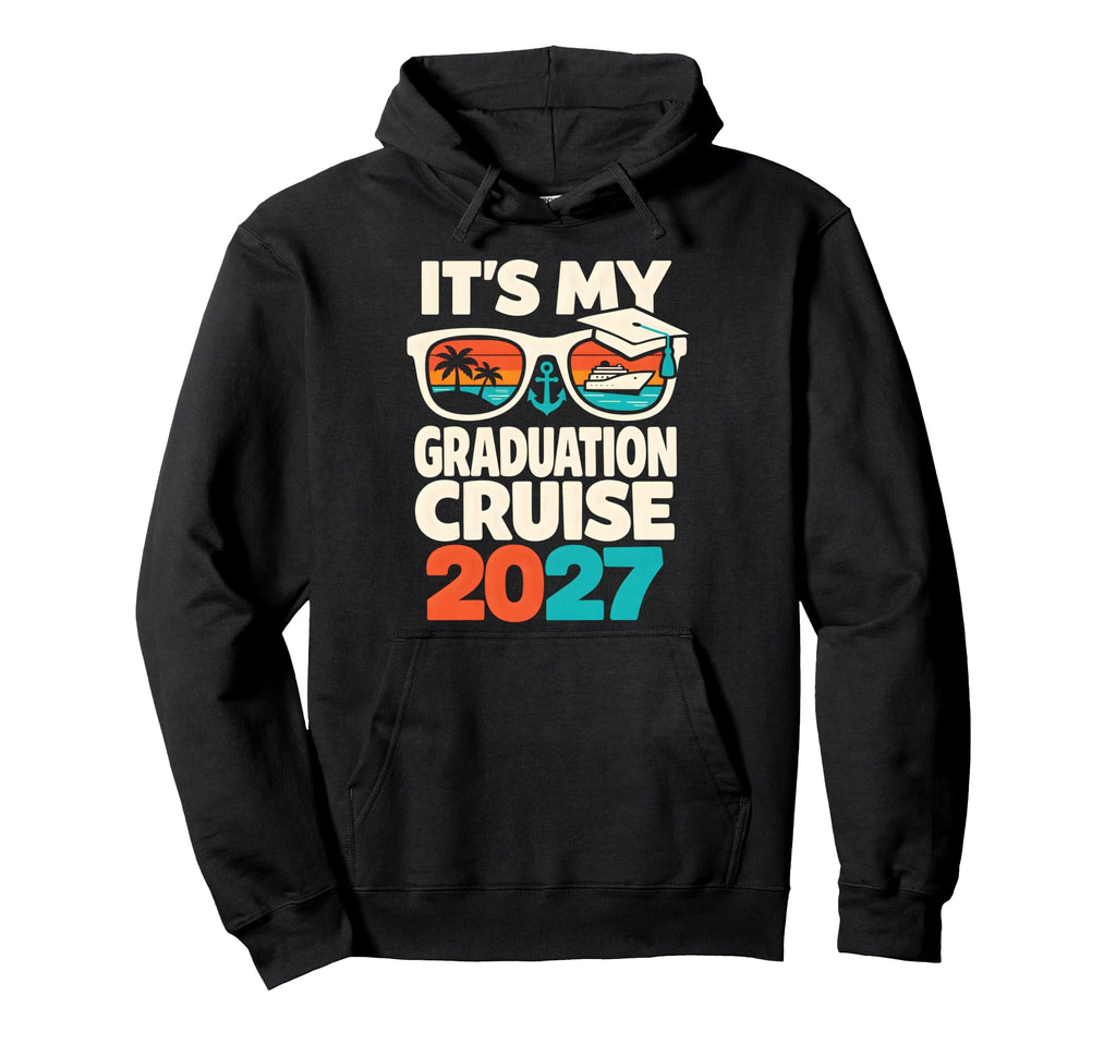 Its My Graduation Cruise 2027 School Hoodie - Custom Art Print Unisex - T-Shirt, Sweatshirt, Hoodie