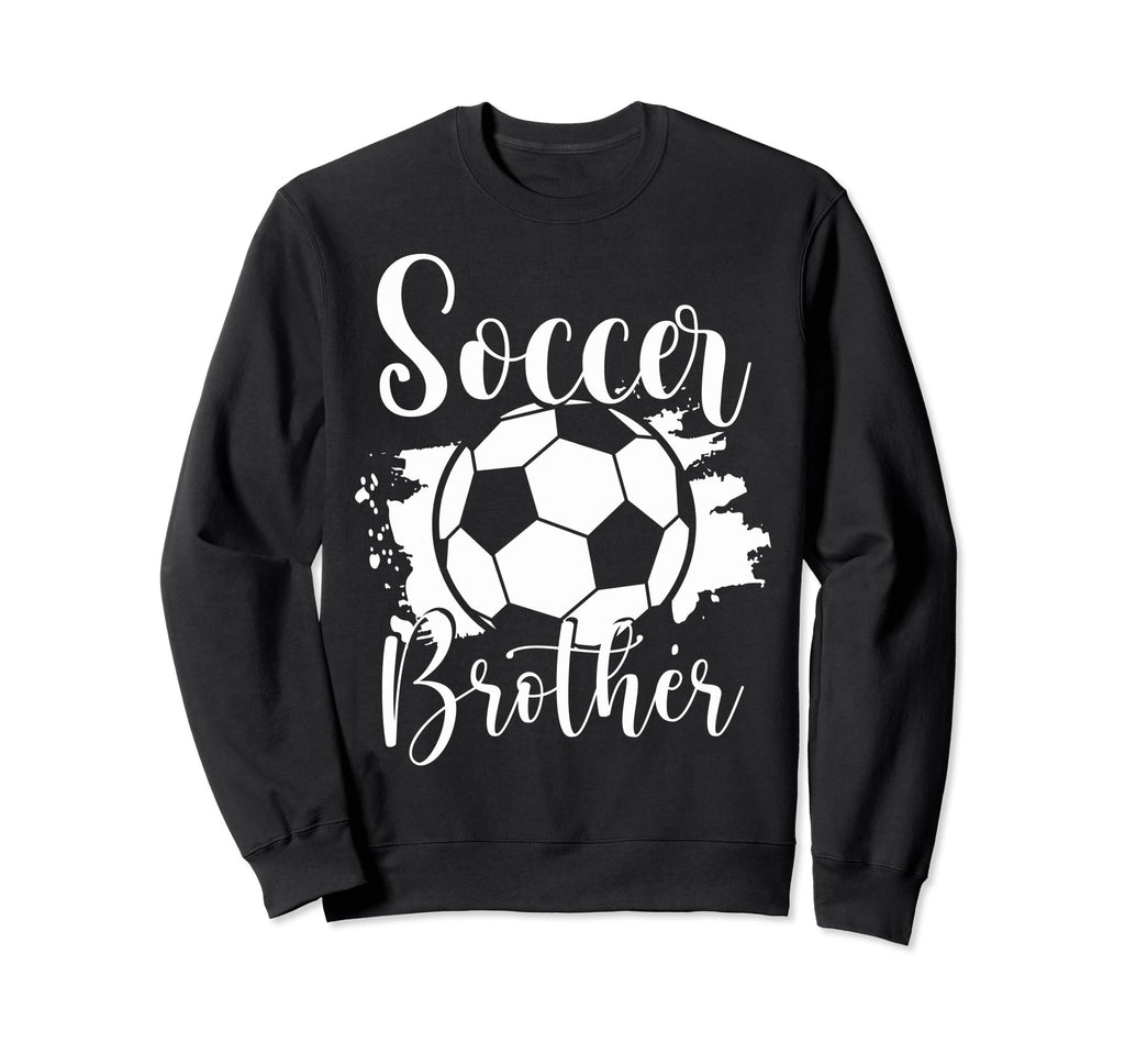 Soccer Players Brother Soccer Sweatshirt - Streetwear Style Men Women - T-Shirt, Sweatshirt, Hoodie