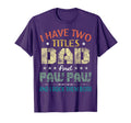 I Have Two Titles Dad And Paw Paw Funny T-Shirt - Streetwear Style Unisex - T-Shirt, Sweatshirt, Hoodie