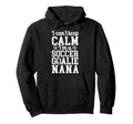Im Soccer Goalie Nana Soccer Keeper Hoodie - Novelty Apparel for Adults - T-Shirt, Sweatshirt, Hoodie