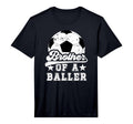 Brother Baller Soccer Brother T-Shirt - Fun Novelty Design Men Women - T-Shirt, Sweatshirt, Hoodie