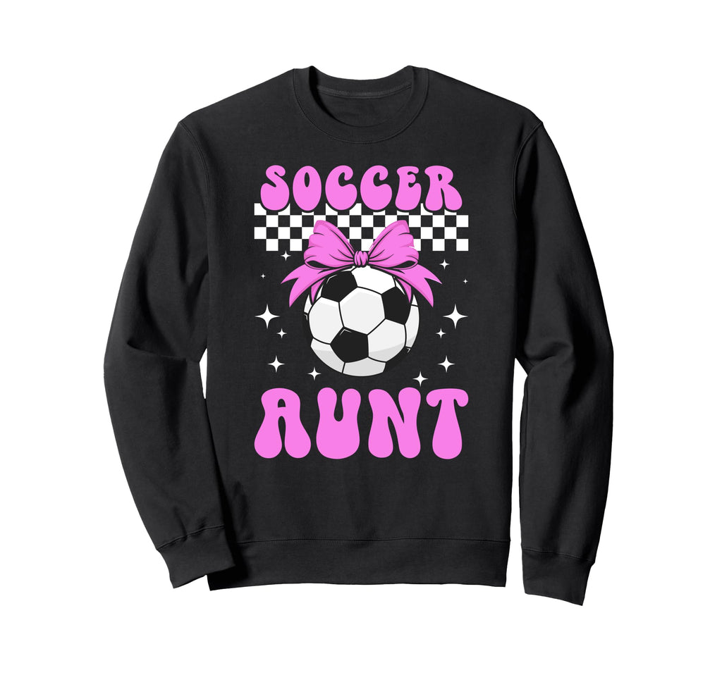 Soccer Aunt Soccer Player Auntie Sweatshirt - Fun Novelty Design Men Women - T-Shirt, Sweatshirt, Hoodie