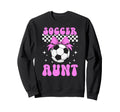 Soccer Aunt Soccer Player Auntie Sweatshirt - Fun Novelty Design Men Women - T-Shirt, Sweatshirt, Hoodie