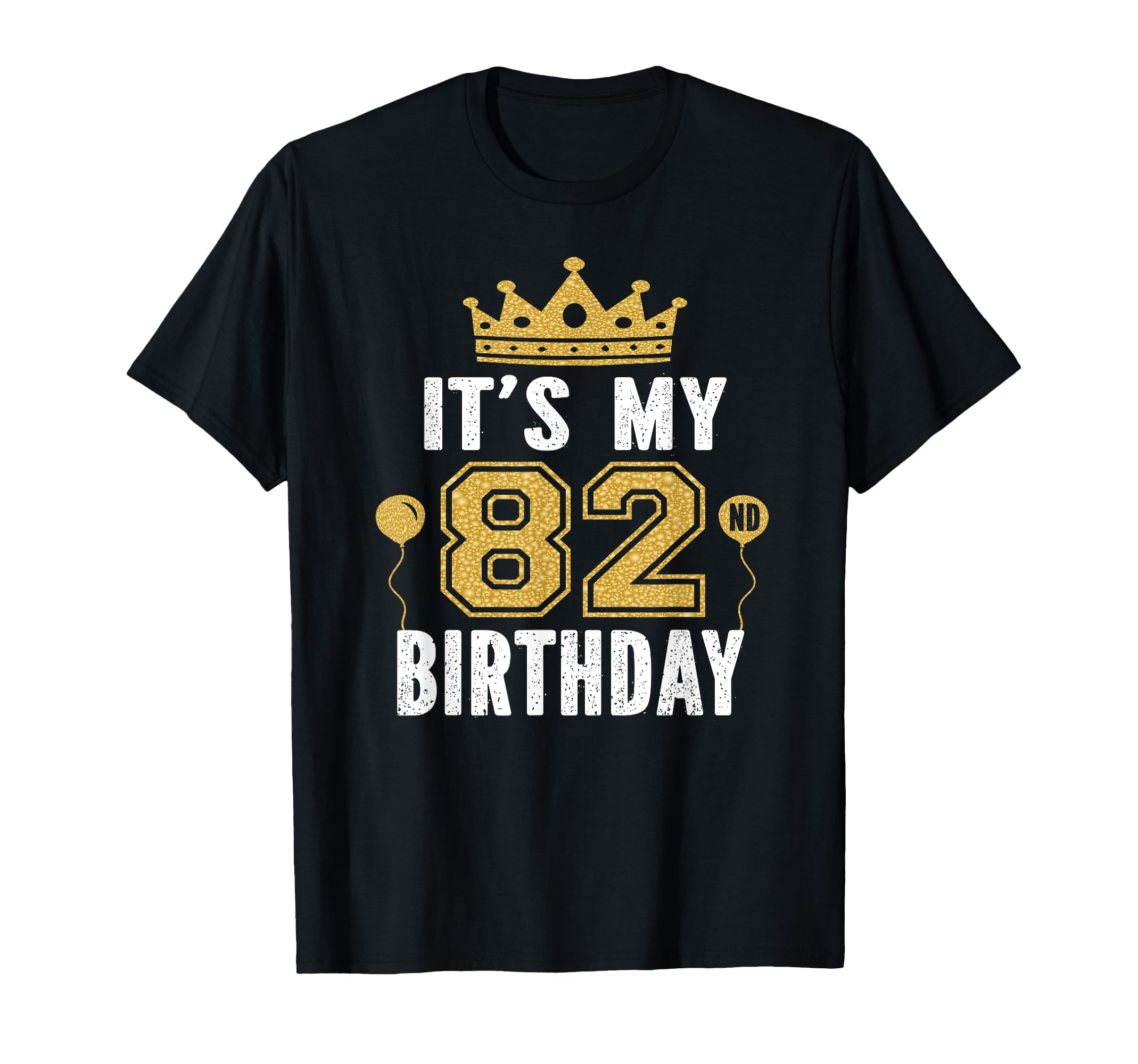 Its My 82Nd Birthday Gift 82 Years T-Shirt - Aesthetic Graphic Men Women - T-Shirt, Sweatshirt, Hoodie