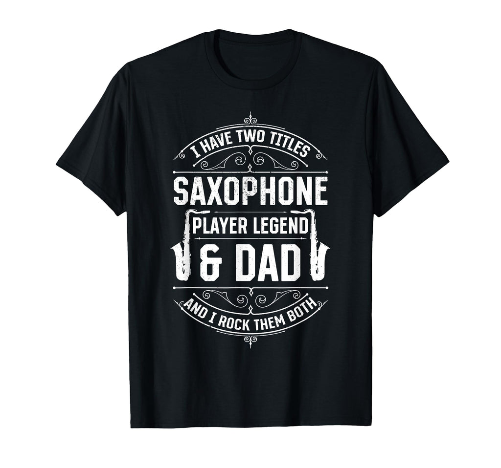 Saxophone Player Legend Dad T-Shirt - Custom Art Print Men Women - T-Shirt, Sweatshirt, Hoodie