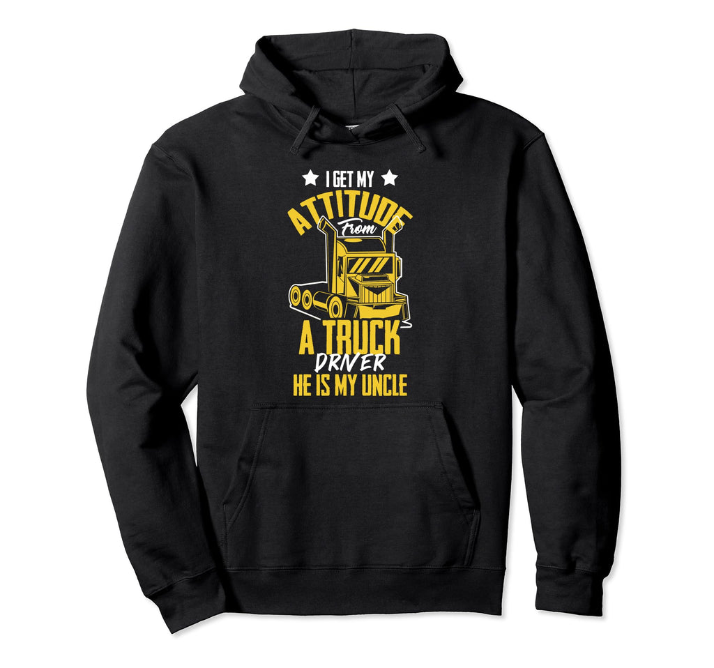 I Get Attitude From Truck Driver Hoodie - Aesthetic Graphic for Adults - T-Shirt, Sweatshirt, Hoodie