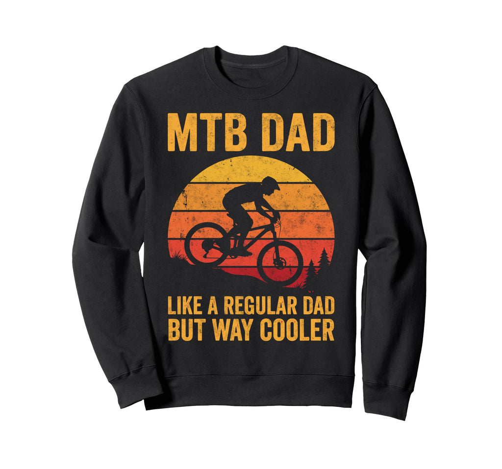 Mtb Mountain Bike Dad Like Sweatshirt - Casual Everyday Wear for Adults - T-Shirt, Sweatshirt, Hoodie