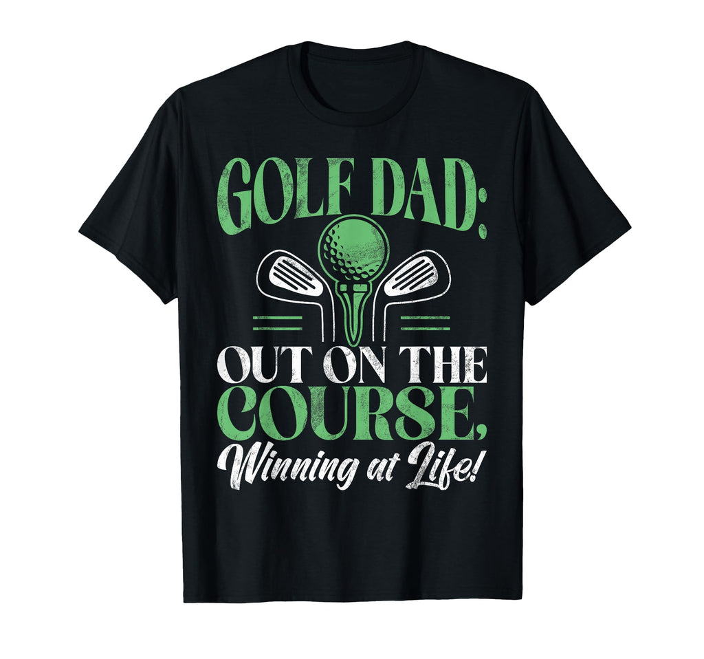 Out Course Winning Life Golf Dad T-Shirt - Custom Art Print Unisex - T-Shirt, Sweatshirt, Hoodie