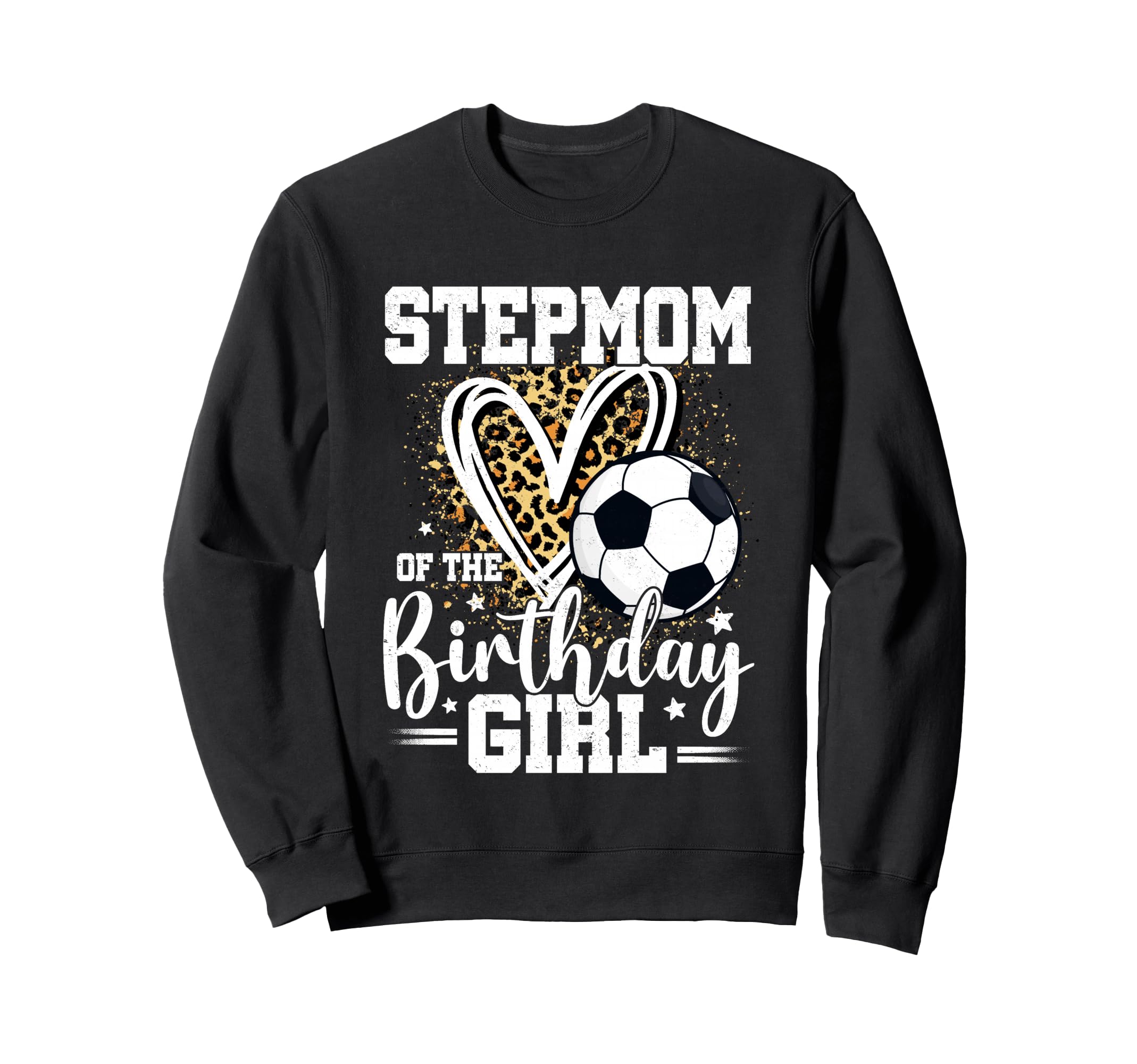 Stepmom Birthday Soccer Ball Sweatshirt - Unique Graphic for Adults - T-Shirt, Sweatshirt, Hoodie