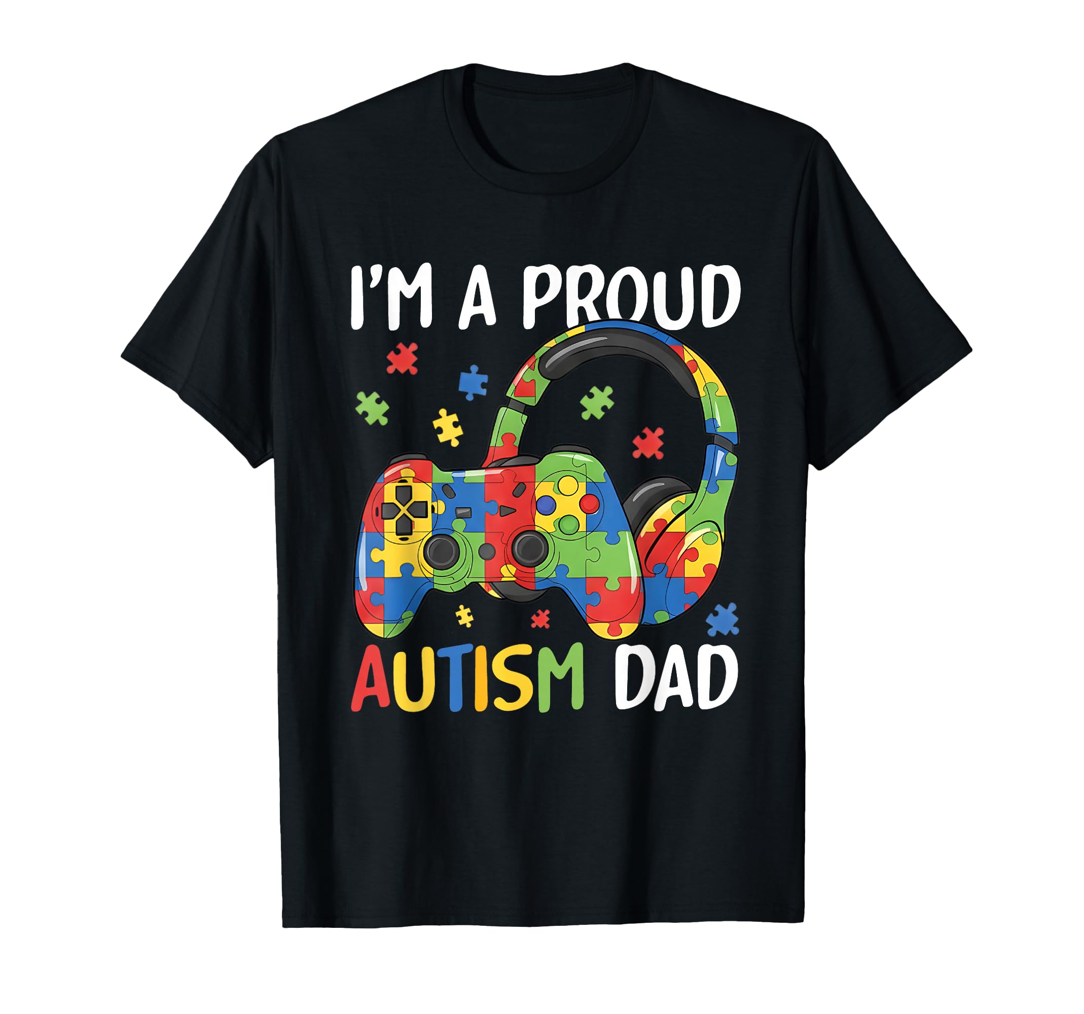 Im Proud Autism Dad Autism Awareness T-Shirt - Aesthetic Graphic Men Women - T-Shirt, Sweatshirt, Hoodie