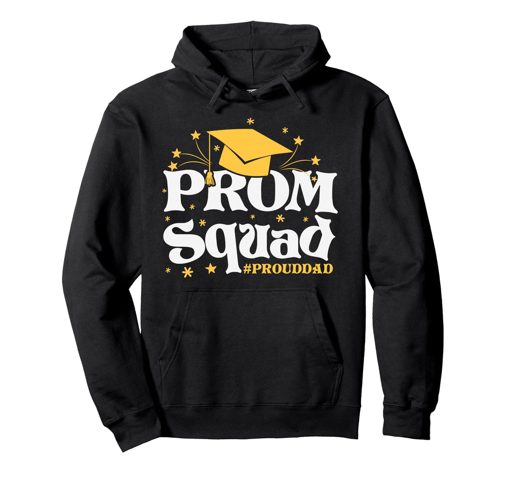 Prom Squad 2026 Proud Dad Graduate Prom Hoodie - Graphic Print Men Women - T-Shirt, Sweatshirt, Hoodie