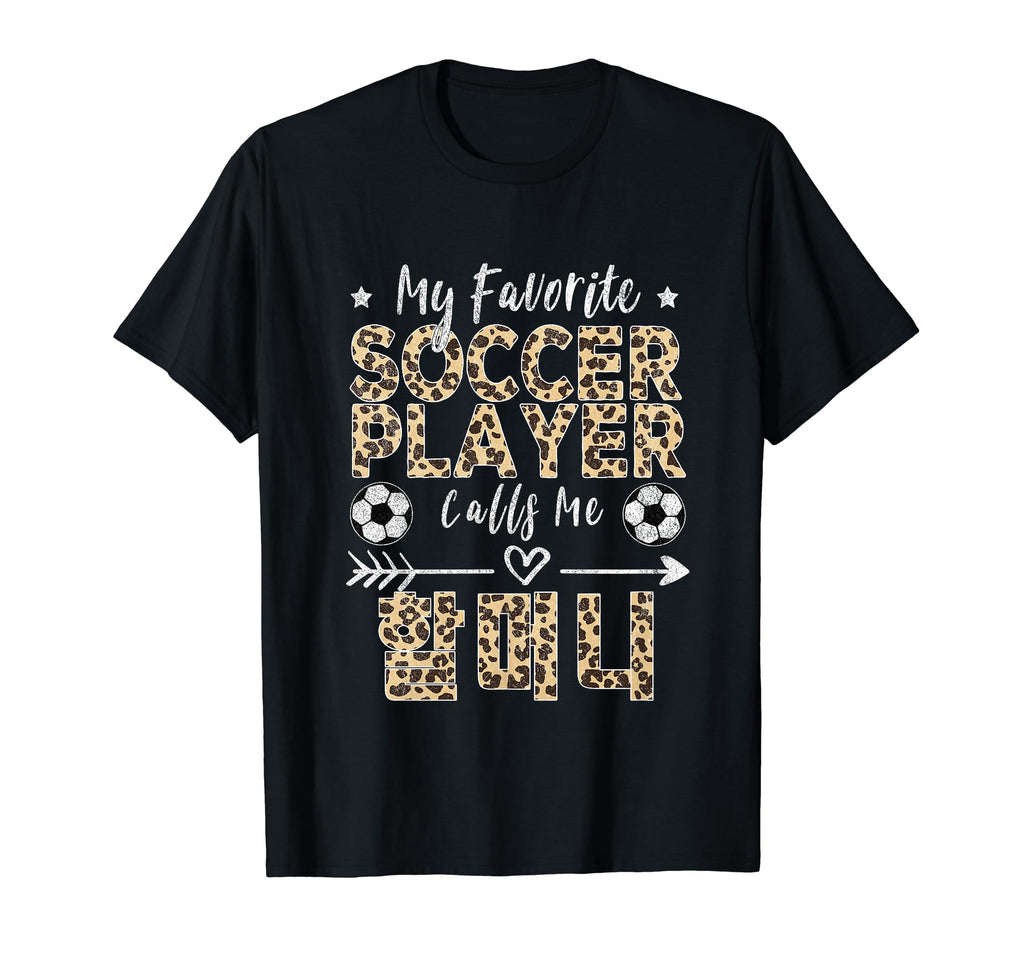 My Favorite Soccer Player Calls Me T-Shirt - Unique Graphic Men Women - T-Shirt, Sweatshirt, Hoodie