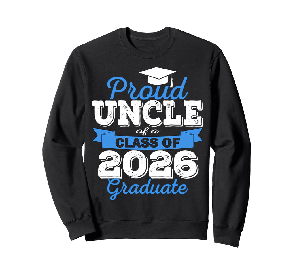 Super Proud Uncle 2026 Graduate Sweatshirt - Trendy Graphic for Adults - T-Shirt, Sweatshirt, Hoodie