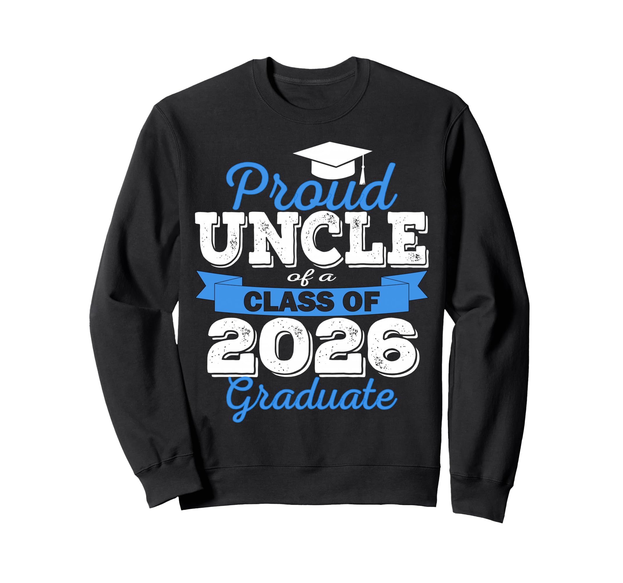 Super Proud Uncle 2026 Graduate Sweatshirt - Trendy Graphic for Adults - T-Shirt, Sweatshirt, Hoodie