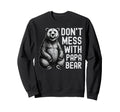 Dont Mess Papa Bear Funny Bear Dad Sweatshirt - Aesthetic Graphic Men Women - T-Shirt, Sweatshirt, Hoodie