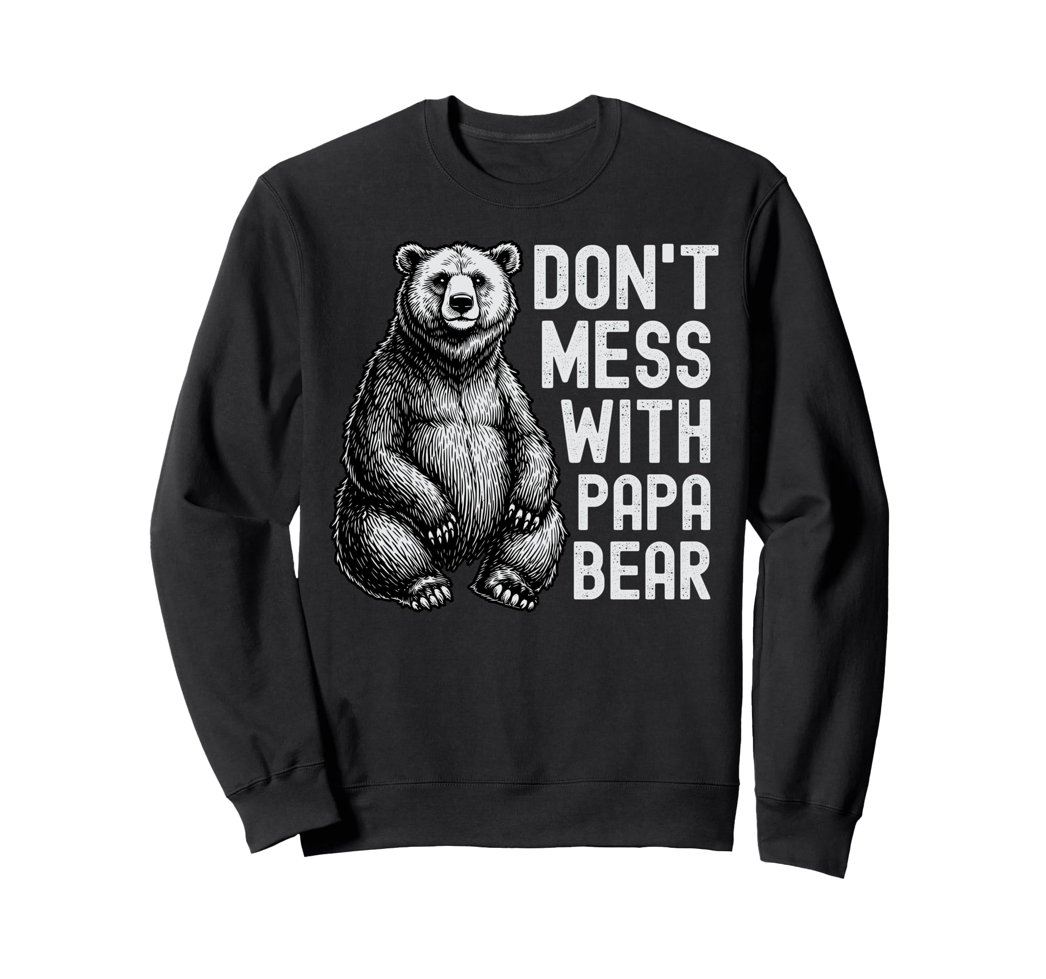 Dont Mess Papa Bear Funny Bear Dad Sweatshirt - Aesthetic Graphic Men Women - T-Shirt, Sweatshirt, Hoodie