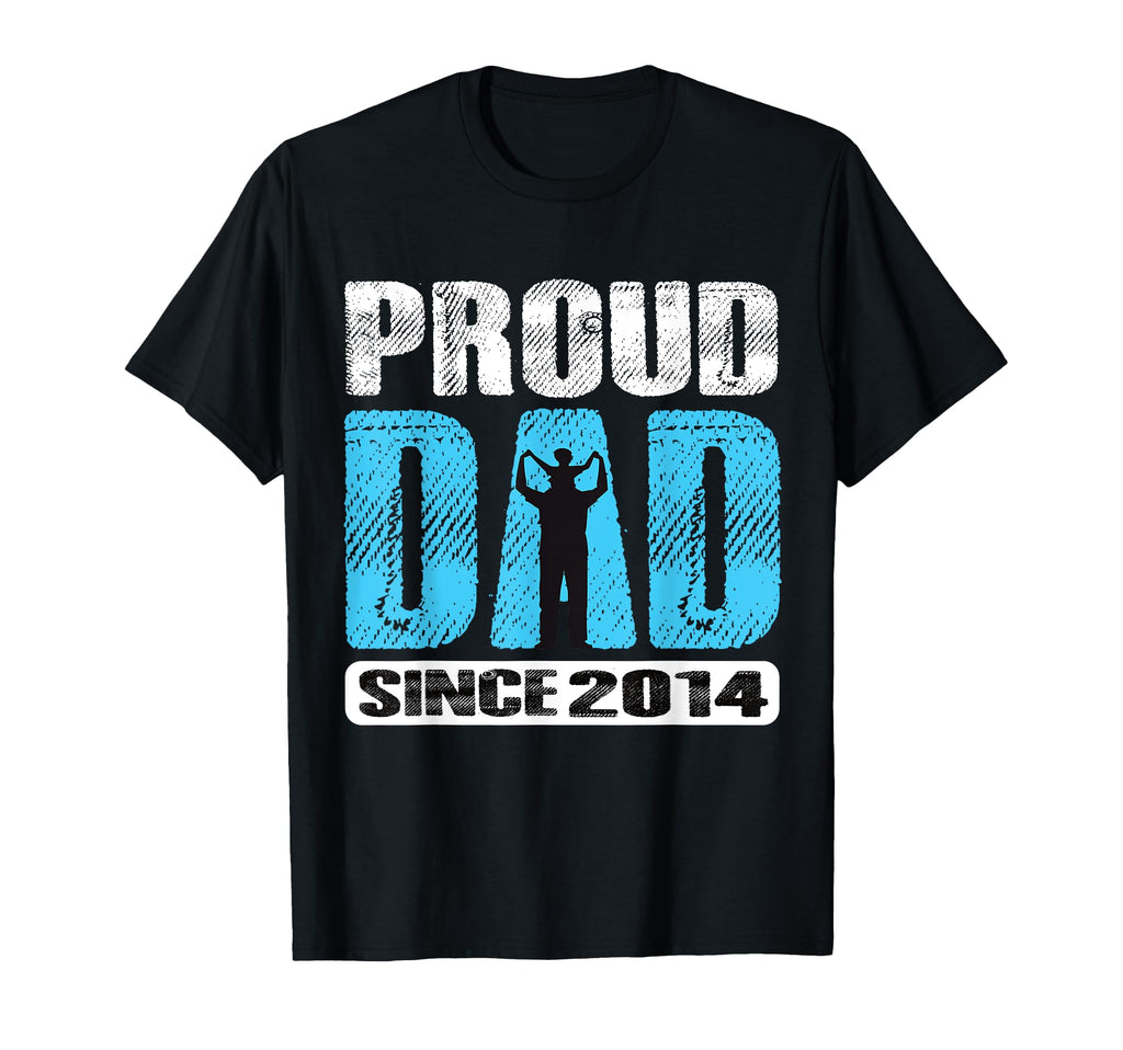 Proud Dad Since 2014 Father Dad 2014 T-Shirt - Trendy Graphic Men Women - T-Shirt, Sweatshirt, Hoodie