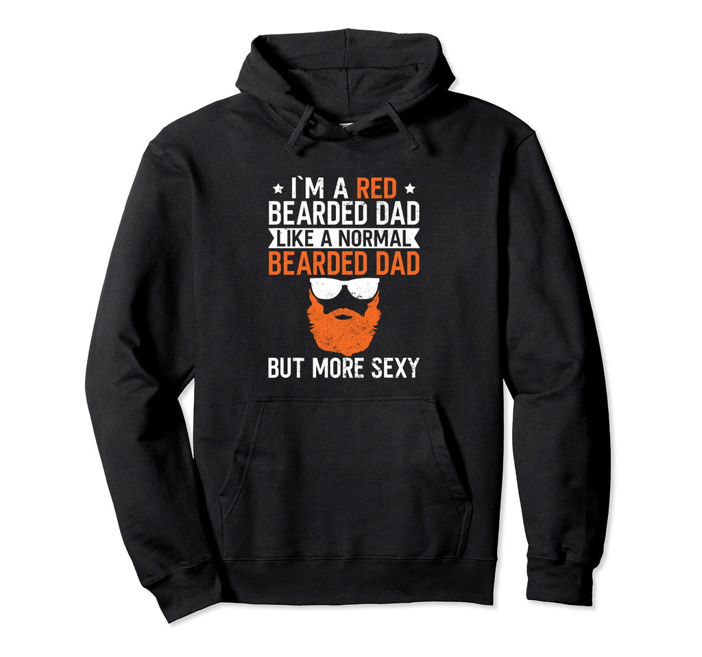 Im Red Bearded Dad Like Normal Dad But Hoodie - Trendy Graphic Men Women - T-Shirt, Sweatshirt, Hoodie