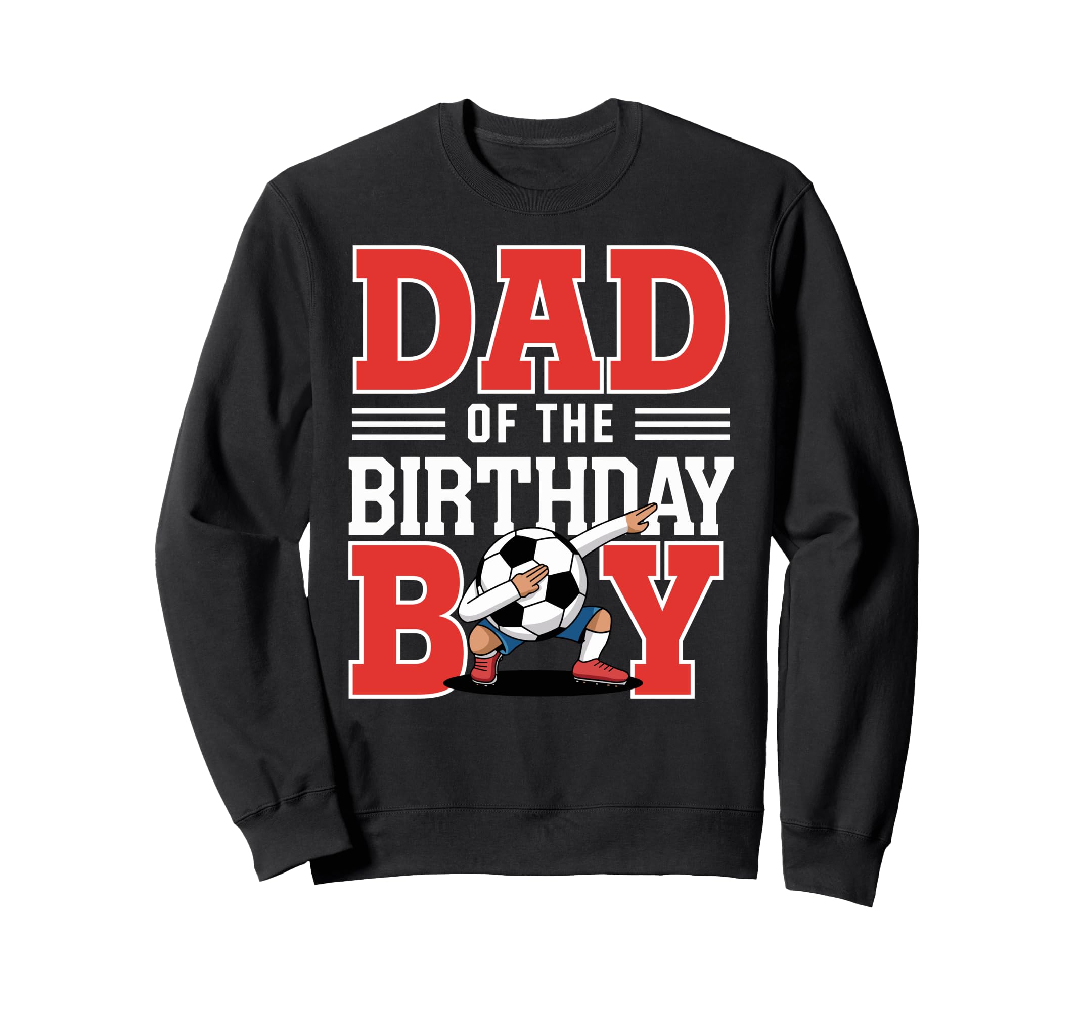 Dad Birthday Soccer Dab Dad Birthday Sweatshirt - Unique Graphic Unisex - T-Shirt, Sweatshirt, Hoodie