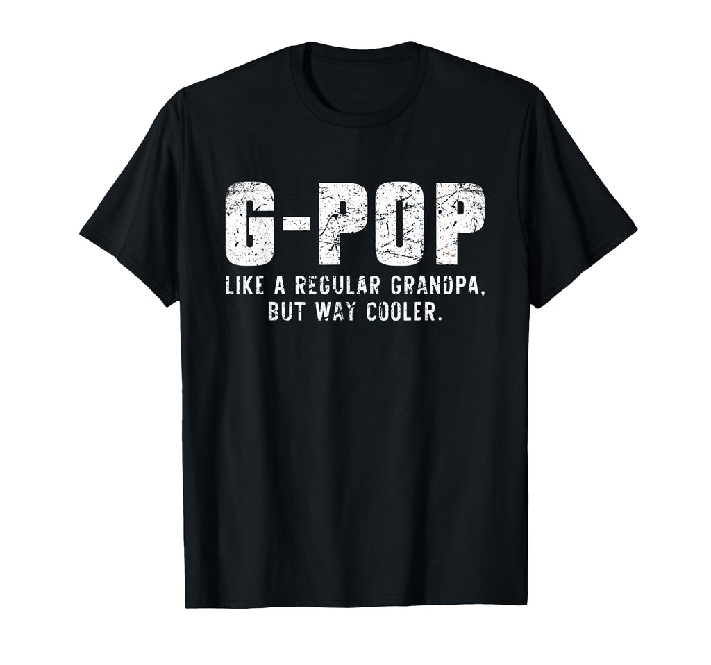 G Pop Like Grandpa But Way Cooler Only T-Shirt - Trendy Graphic Unisex - T-Shirt, Sweatshirt, Hoodie