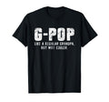 G Pop Like Grandpa But Way Cooler Only T-Shirt - Trendy Graphic Unisex - T-Shirt, Sweatshirt, Hoodie