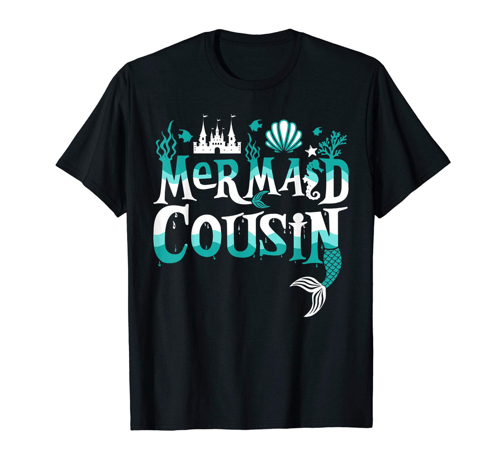 Mermaid Cousin Funny Matching Family T-Shirt - Novelty Apparel Men Women - T-Shirt, Sweatshirt, Hoodie