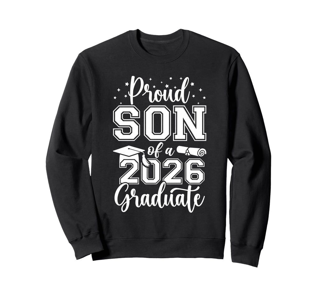 Proud Son Class 2026 Graduate Sweatshirt - Casual Everyday Wear Men Women - T-Shirt, Sweatshirt, Hoodie