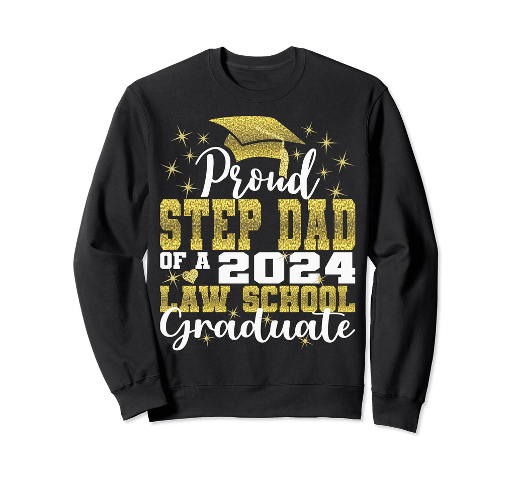 Proud Step Dad 2024 Class Law Sweatshirt - Casual Everyday Wear Unisex - T-Shirt, Sweatshirt, Hoodie
