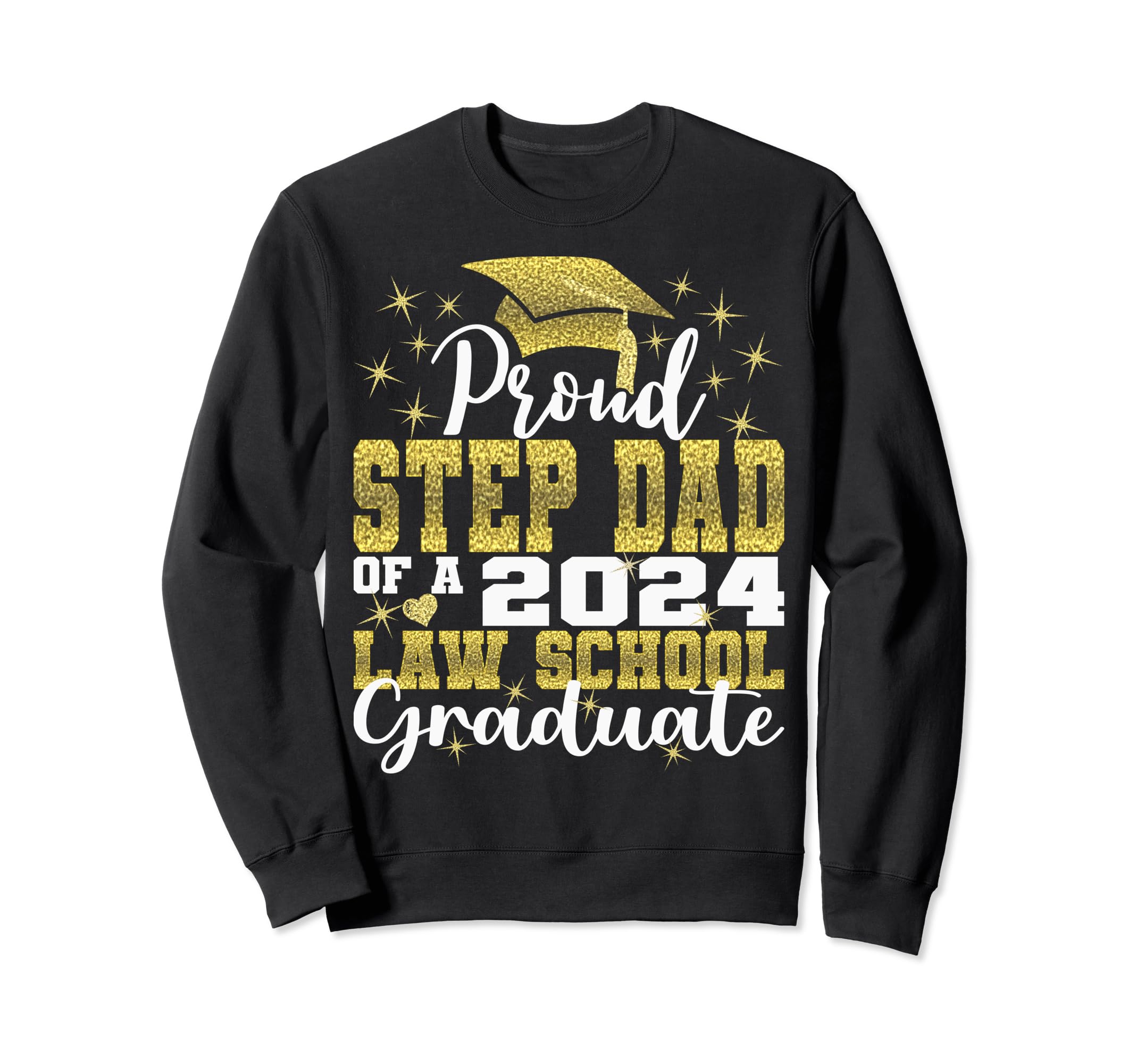 Proud Step Dad 2024 Class Law Sweatshirt - Casual Everyday Wear Unisex - T-Shirt, Sweatshirt, Hoodie
