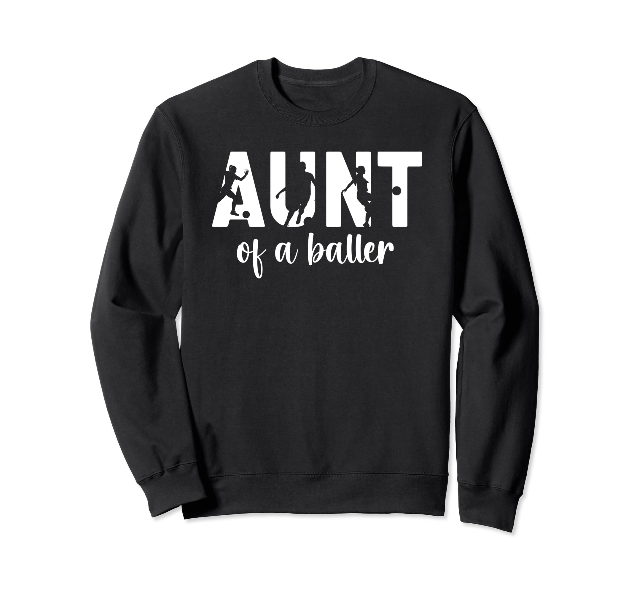Aunt Baller Soccer Aunt Soccer Player Sweatshirt - Novelty Apparel Unisex - T-Shirt, Sweatshirt, Hoodie