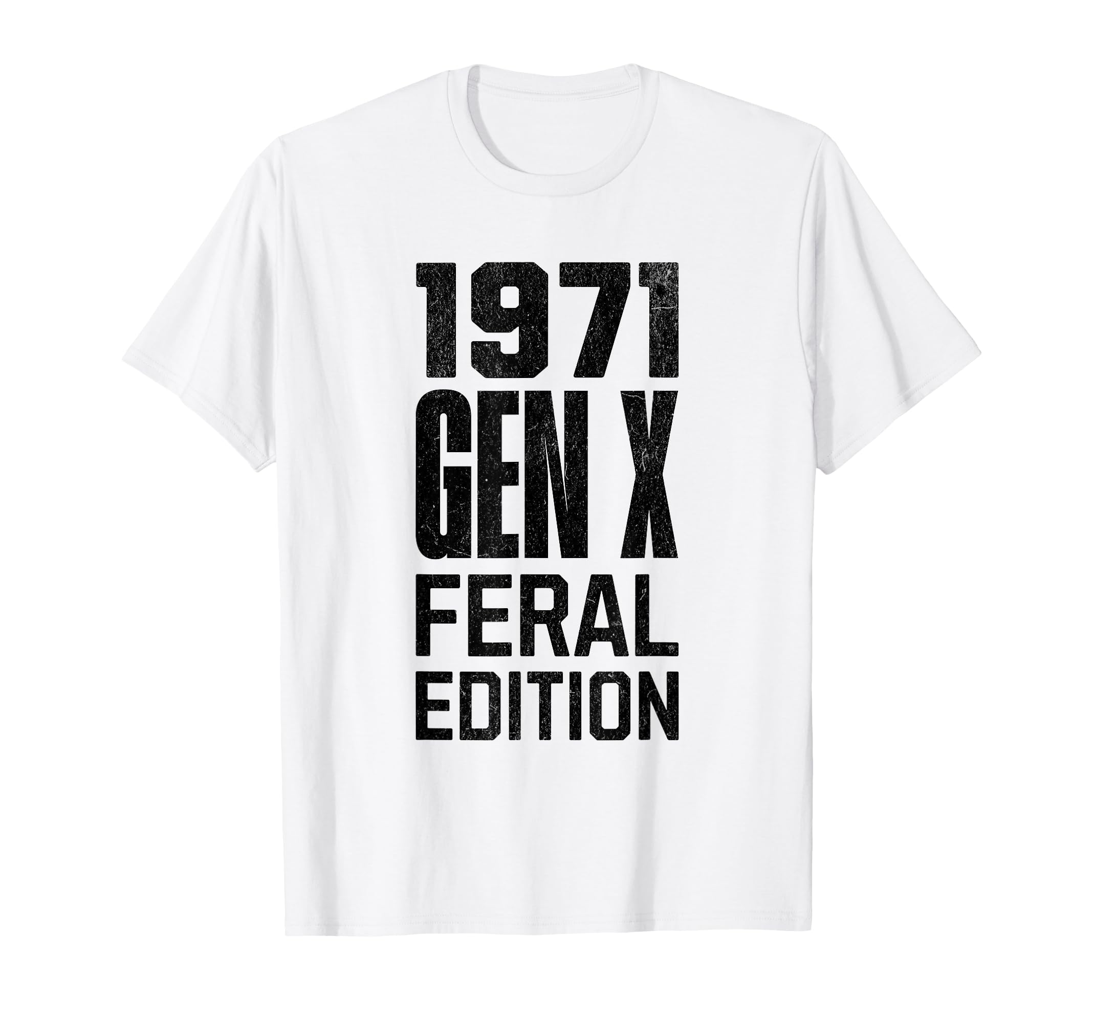 Gen X 1971 Feral Gen Xer Born 1971 T-Shirt - Graphic Print Unisex - T-Shirt, Sweatshirt, Hoodie