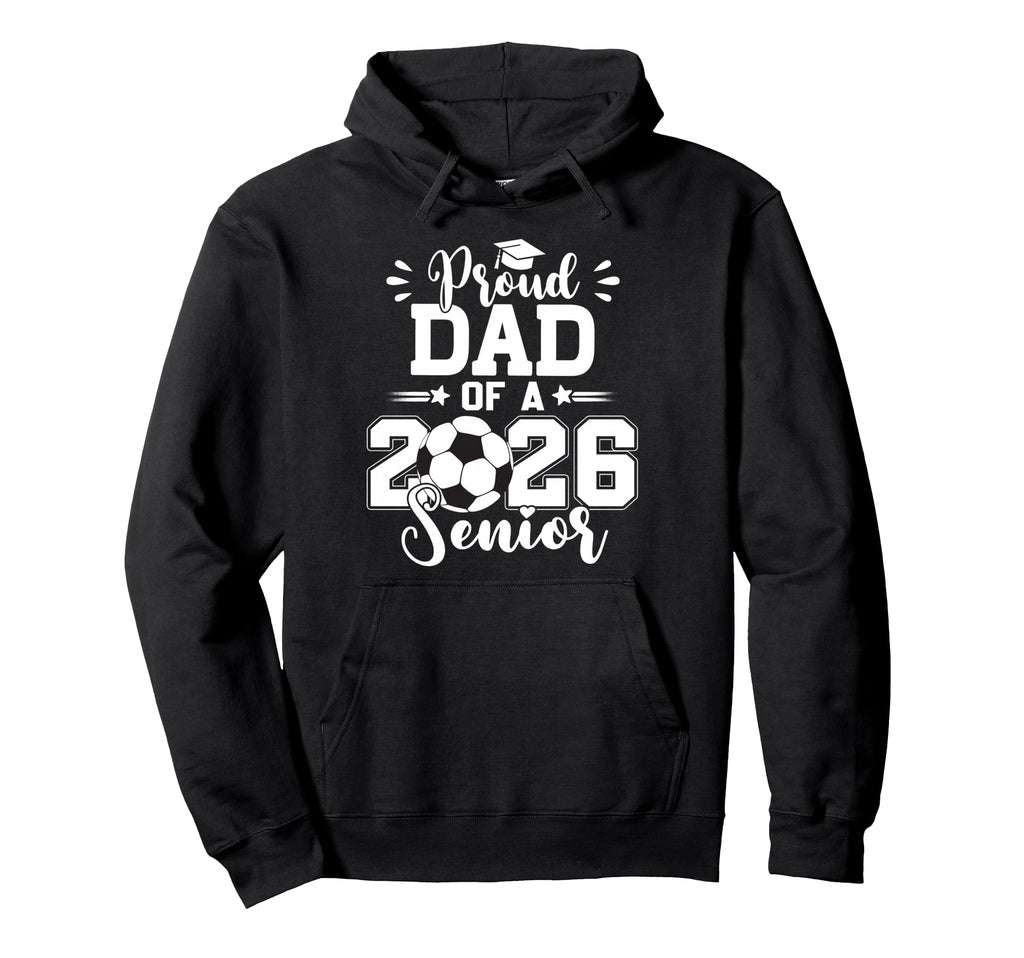 Proud Dad 2026 Senior Graduation Hoodie - Minimalist Print Men Women - T-Shirt, Sweatshirt, Hoodie