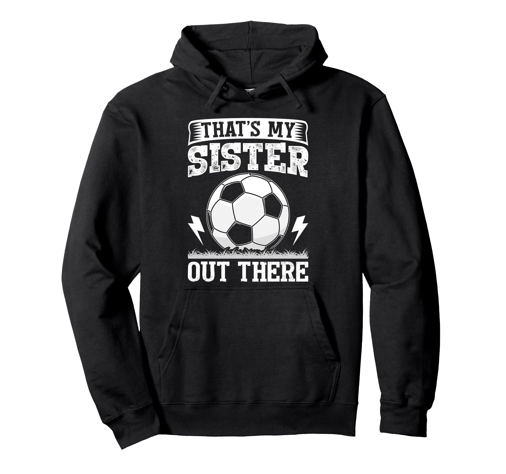 Thats My Sister Out There Brother Hoodie - Novelty Apparel Men Women - T-Shirt, Sweatshirt, Hoodie
