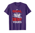 My Goal Is To Deny Yours Funny Goalie T-Shirt - Unique Graphic for Adults - T-Shirt, Sweatshirt, Hoodie